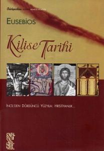 Kilise Tarihi İncil'den Dördüncü Yüzyıla : Hristiyanlık Kilise Tarihi İncil'den Dördüncü Yüzyıla : Hristiyanlık
