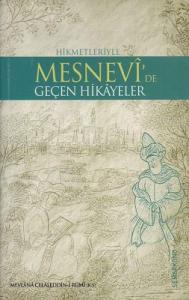 Hikmetleriyle Mesnevide Geçen Hikayeler Hikmetleriyle Mesnevide Geçen Hikayeler