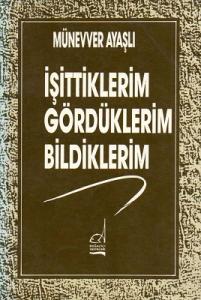 İşittiklerim Gördüklerim Bildiklerim 1. Baskı 1973 İşittiklerim Gördüklerim Bildiklerim 1. Baskı 1973