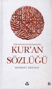 Kur'an Sözlüğü Çok Anlamlılık Bağlamında Kur'an Sözlüğü Çok Anlamlılık Bağlamında