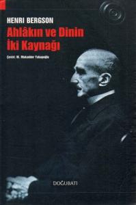 Ahlakın ve Dinin İki Kaynağı Ahlakın ve Dinin İki Kaynağı
