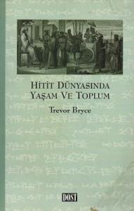 Hitit Dünyasında Yaşam ve Toplum Hitit Dünyasında Yaşam ve Toplum