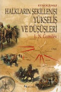 Etnogenez Halkların Şekillenişi Yükseliş ve Düşüşleri Etnogenez Halkların Şekillenişi Yükseliş ve Düşüşleri