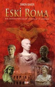 Eski Roma / Bir İmparatorluğun Yükselişi ve Çöküşü Eski Roma / Bir İmparatorluğun Yükselişi ve Çöküşü