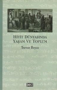Hitit Dünyasında Yaşam ve Toplum Hitit Dünyasında Yaşam ve Toplum