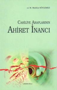 Cahiliye Araplarının Ahiret İnancı Cahiliye Araplarının Ahiret İnancı