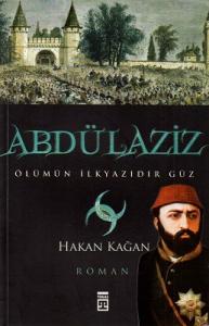 Abdülaziz Ölümün İlkyazıdır Güz Abdülaziz Ölümün İlkyazıdır Güz
