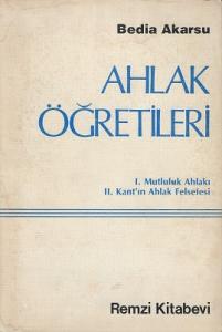 Ahlak Öğretileri Mutluluk Ahlakı I. Kant'ın Ahlak Felsefesi II