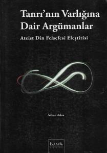 Tanrı'nın Varlığına Dair Argümanlar (Ateist Din Felsefesi Eleştirisi)