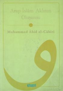 Arap-İslâm Aklının Oluşumu Arap-İslâm Aklının Oluşumu
