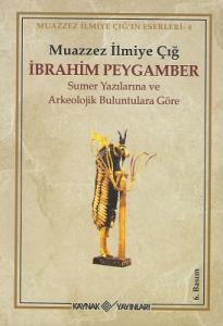 İbrahim Peygamber Sumer Yazılarına ve Arkeolojik Buluntulara Göre