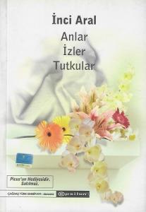 Anlar İzler Tutkular Anlar İzler Tutkular
