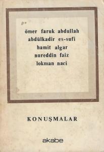Konuşmalar Ömer Faruk Abdullah, Abdülkadir Es-Suyuti, Hamit Algar, Nureddin Faiz, Lokman Naci Konuşmalar Ömer Faruk Abdullah, Abdülkadir Es-Suyuti, Hamit Algar, Nureddin Faiz, Lokman Naci