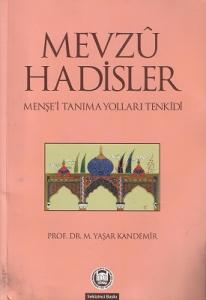 Mevzu Hadisler  Menşe'i Tanıma Yolları Tenkidi Mevzu Hadisler  Menşe'i Tanıma Yolları Tenkidi