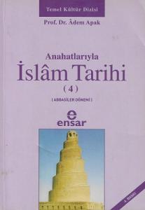 Ana Hatlarıyla İslam Tarihi 4 - Abbasiler Dönemi Ana Hatlarıyla İslam Tarihi 4 - Abbasiler Dönemi