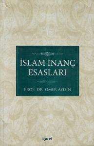İslam İnanç Esasları İslam İnanç Esasları