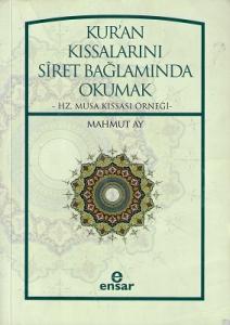 Kur'an Kıssalarını Siret Bağlamında Okumak  Hz. Musa Kıssası Örneği Kur'an Kıssalarını Siret Bağlamında Okumak  Hz. Musa Kıssası Örneği