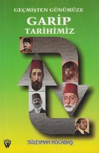 Garip Tarihimiz Geçmişten Günümüze Garip Tarihimiz Geçmişten Günümüze
