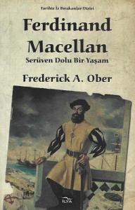 Ferdinand Macellan - Serüven Dolu Bir Yaşam Ferdinand Macellan - Serüven Dolu Bir Yaşam