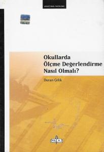 Okullarda Ölçme Değerlendirme Nasıl Olmalı? Okullarda Ölçme Değerlendirme Nasıl Olmalı?