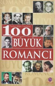 Tarihe Adını Yazdıran 100 Büyük Romancı Tarihe Adını Yazdıran 100 Büyük Romancı