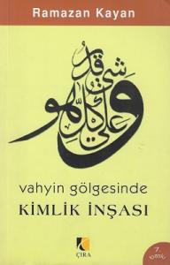 Vahyin Gölgesinde Kimlik İnşası Vahyin Gölgesinde Kimlik İnşası