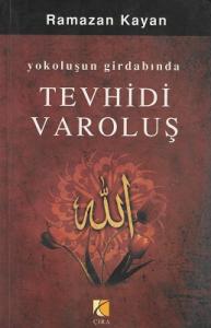 Tevhidi Varoluş Yokoluşun Girdabında Tevhidi Varoluş Yokoluşun Girdabında