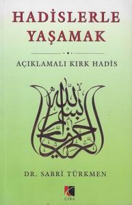 Hadislerle Yaşamak  Açıklamalı Kırk Hadis Hadislerle Yaşamak  Açıklamalı Kırk Hadis