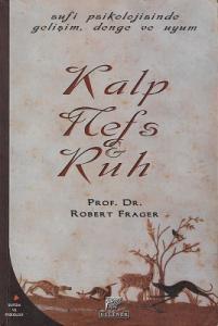 Kalp, Nefs ve Ruh / Tekamül, Denge ve Uyumun Sufice Psikolojisi Kalp, Nefs ve Ruh / Tekamül, Denge ve Uyumun Sufice Psikolojisi
