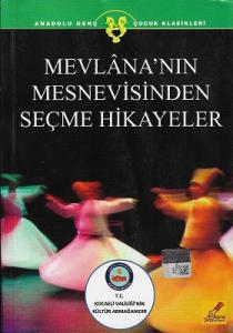 Mevlana'nın Mesnevisinden Seçme Hikayeler Mevlana'nın Mesnevisinden Seçme Hikayeler