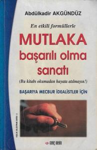 Mutlaka Başarılı Olma Sanatı (En Etkili Formüllerle) / Başarıya Mecbur İdealistler İçin