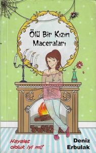 Ölü Bir Kızın Maceraları - Hayalet Olduk İyi mi! - İkinci El Kitap Ölü Bir Kızın Maceraları - Hayalet Olduk İyi mi! - İkinci El Kitap