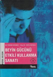 Beyin Gücünü Etkili Kullanma Sanatı Beyin Gücünü Etkili Kullanma Sanatı