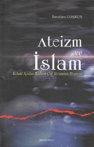 Ateizm ve İslam (Kelami Açıdan Modern Çağ Ateizminin Eleştirisi) Ateizm ve İslam (Kelami Açıdan Modern Çağ Ateizminin Eleştirisi)