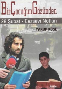 Bir Çocuğun Gözünden 28 Şubat - Cezaevi Notları Bir Çocuğun Gözünden 28 Şubat - Cezaevi Notları