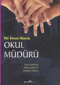 Bir İnsan Olarak Okul Müdürü Bir İnsan Olarak Okul Müdürü