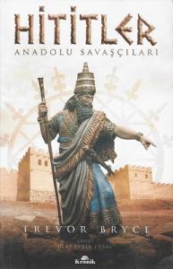 Hititler: Anadolu Savaşçıları Hititler: Anadolu Savaşçıları