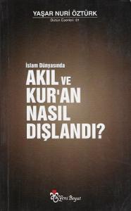 İslam Dünyasında Akıl ve Kur'an Nasıl Dışlandı?