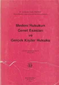 Medeni Hukukun Genel Esasları ve Gerçek Kişiler Hukuku Medeni Hukukun Genel Esasları ve Gerçek Kişiler Hukuku