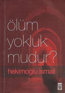 Ölüm Yokluk mudur? Ölüm Yokluk mudur?