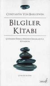 Bilgiler Kitabı - Çağımızın Önemli Düşüne İnsanlarıyla Söyleşiler Bilgiler Kitabı - Çağımızın Önemli Düşüne İnsanlarıyla Söyleşiler