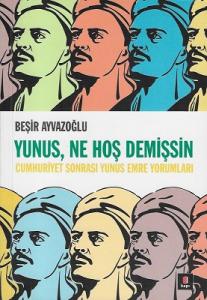 Yunus, Ne Hoş Demişsin (Cumhuriyet Sonraıs Yunus Emre Yorumları) Yunus, Ne Hoş Demişsin (Cumhuriyet Sonraıs Yunus Emre Yorumları)