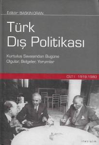 Türk Dış Politikası - Cilt 1 (1919 - 1980) Kurtuluş Savaşından Bugüne Olgular, Belgeler, Yorumlar