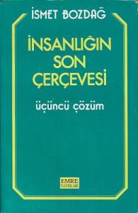 İnsanlığın Son Çerçevesi Üçüncü Çözüm İnsanlığın Son Çerçevesi Üçüncü Çözüm