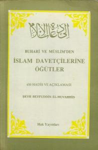 Buhari ve Müslim'den İslam Davetçilerine Öğütler 450 Hadis ve Açıklaması