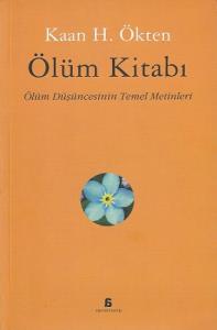Ölüm Kitabı - Ölüm Düşüncesinin Temel Metinleri Ölüm Kitabı - Ölüm Düşüncesinin Temel Metinleri