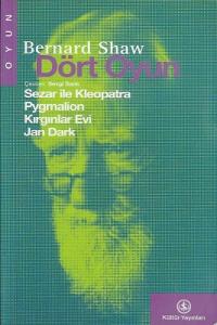 Dört Oyun Sezar ile Kleopatra, Pygmalion, Kırgınlar Evi, Jan Dark Dört Oyun Sezar ile Kleopatra, Pygmalion, Kırgınlar Evi, Jan Dark