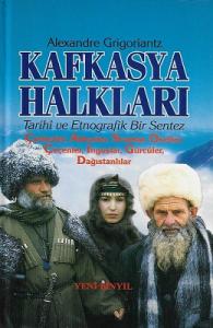 Kafkasya Halkları Tarihi ve Etnografik Bir Sentez Çerkezler, Abhazlar, Svanlar, Osetler, Çeçenler, İnguşlar, Gürcüler, Dağıstanlılar
