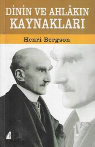 Dinin ve Ahlakın Kaynakları Dinin ve Ahlakın Kaynakları