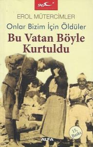 Bu Vatan Böyle Kurtuldu Onlar Bizim İçin Öldüler